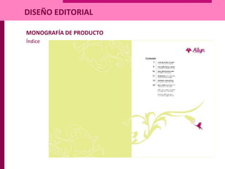 MONOGRAFÍA DE PRODUCTO
Índice
DISEÑO EDITORIAL
 
