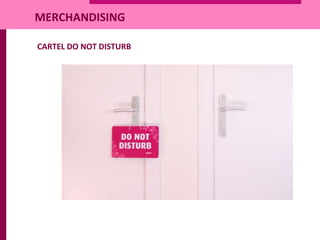 CARTEL DO NOT DISTURB
MERCHANDISING
 