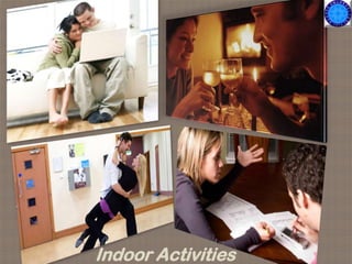 Indoor Activities
 