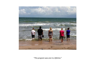 “This program was one in a lifetime.”
 