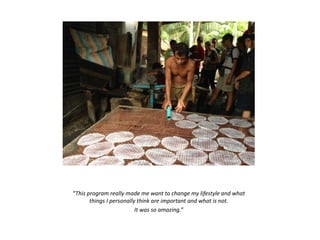 “This program really made me want to change my lifestyle and what
things I personally think are important and what is not.
It was so amazing.”
 