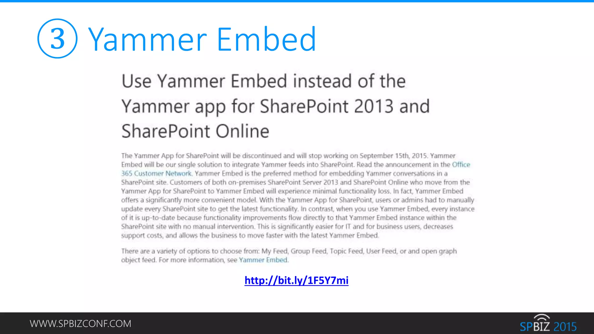 WWW.SPBIZCONF.COM
③ Yammer Embed
http://bit.ly/1F5Y7mi
 