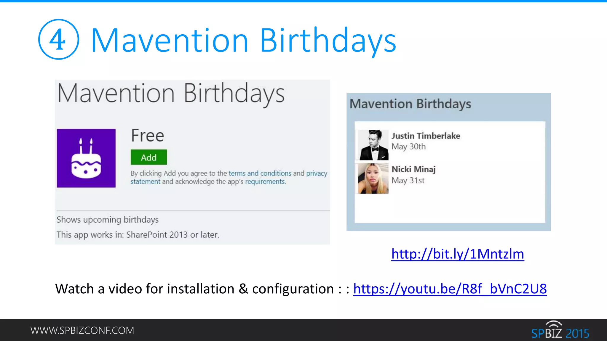WWW.SPBIZCONF.COM
④ Mavention Birthdays
http://bit.ly/1Mntzlm
Watch a video for installation & configuration : : https://youtu.be/R8f_bVnC2U8
 