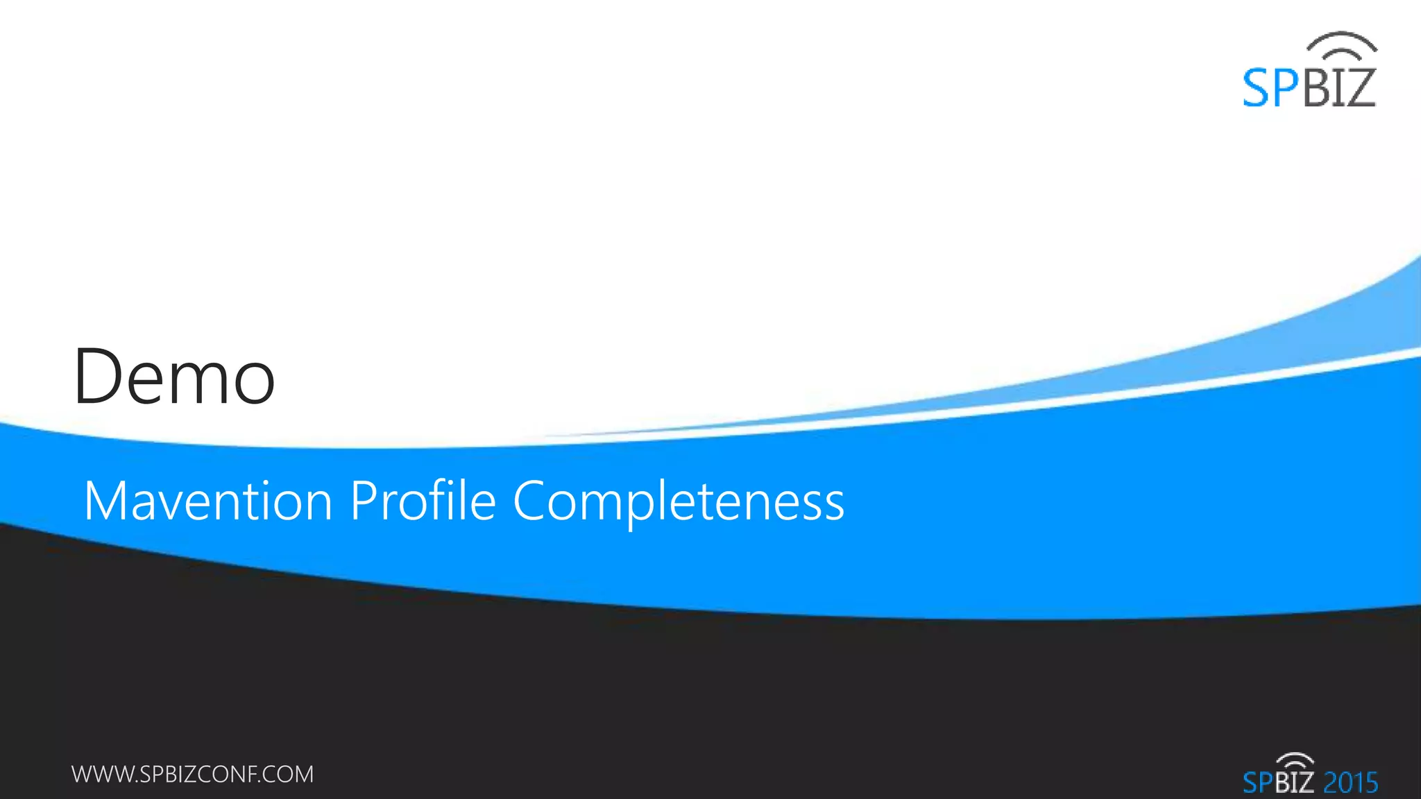 Online Conference
June 17th and 18th 2015
WWW.SPBIZCONF.COM
Demo
 