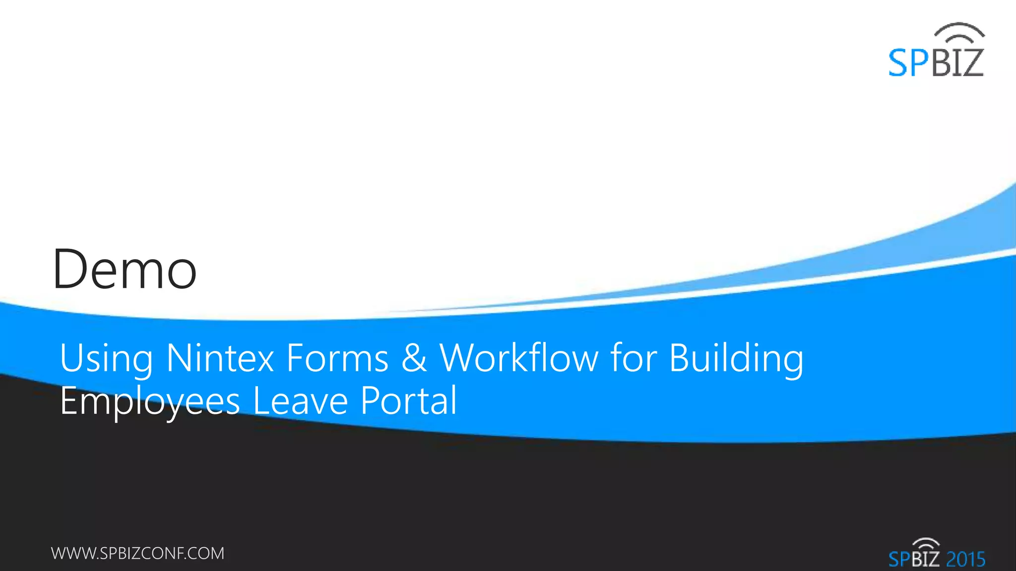 Online Conference
June 17th and 18th 2015
WWW.SPBIZCONF.COM
Demo
 