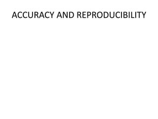 ACCURACY AND REPRODUCIBILITY
 