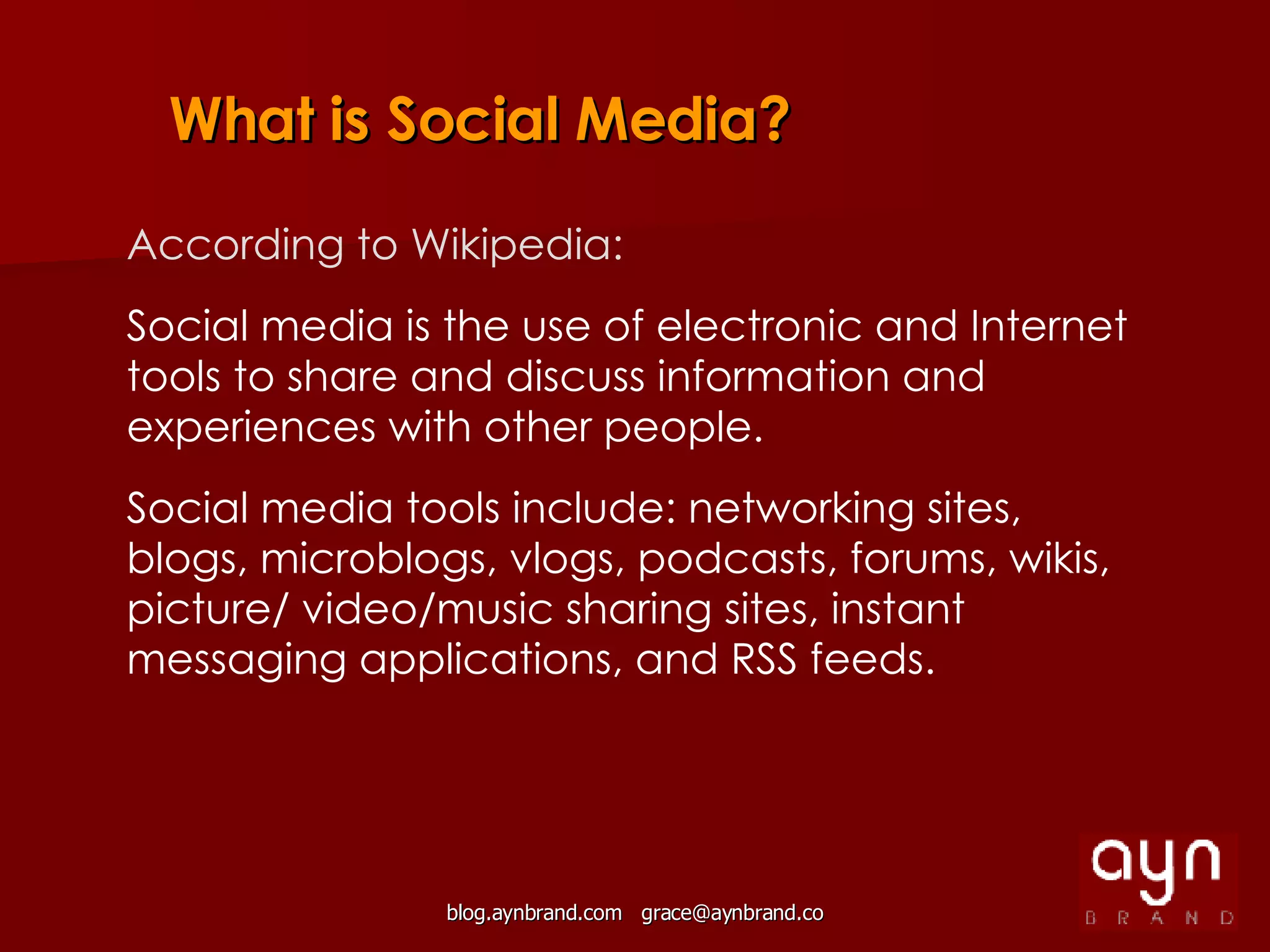 What is Social Media? According to Wikipedia:  Social media is the use of electronic and Internet tools to share and discuss information and experiences with other people.  Social media tools include: networking sites, blogs, microblogs, vlogs, podcasts, forums, wikis, picture/ video/music sharing sites, instant messaging applications, and RSS feeds. 