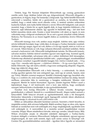 Történt, hogy Pat Noonan felajánlott Ellsworthnek egy csomag gumicukrot
cserébe azért, hogy titokban leshet róla egy dolgozatírásnál. Ellsworth elfogadta a
gumicukrot, és hagyta, hogy Pat lemásolja a dolgozatát. Egy héttel később Ellsworth
odavonult a tanárhoz, letette elé a gumicukrot az asztalra, és bevallotta bűnét,
anélkül, hogy a másik tettes nevét elárulta volna. A tanárnő minden erőfeszítése
kudarcba fulladt, nem tudta belőle kihúzni a nevet; Ellsworth hallgatott; csak annyit
mondott, hogy a bűnös fiú az egyik legjobb diák, és hogy képtelen feláldozni a fiú
hírnevét, saját lelkiismerete oltárán. Így egyedül őt büntették meg – két órát bent
kellett maradnia iskola után. Ezután a tanár kénytelen volt ejteni az ügyet, és nem
változtatta meg a dolgozat eredményeit. De az eset a gyanú árnyékát vetette Johnny
Stokesra, Pat Noonanra és az összes legjobb diákra az osztályban, kivéve Ellsworth
Tooheyt.
Ellsworth tizenegy éves volt, amikor anyja meghalt. Adeline néni, apja vénlány
nővére költözött hozzájuk, hogy velük éljen, és átvegye a Toohey-háztartás vezetését.
Adeline néni egy magas, ügyes nő volt, akihez a ló szó úgy tapadt, mint az érzék és az
arc szavak. Titkos bánata az volt, hogy sohasem ébresztett szerelmet senkiben. Helen
azonnal a kedvencévé vált. Ellswortht ördögfiókának tartotta. De Ellsworth komoly,
udvarias modora Adeline nénivel szemben egyszer sem ingott meg. Azonnal ugrott,
és felvette zsebkendőjét, udvariasan tolta alá a széket, különösen férfi társaságban.
Valentin-nap alkalmával ajándékokat küldött neki – papírszalaggal, rózsabimbókkal
és szerelmes versekkel. Legszebb kikiáltó hangján Édes Adeline-t énekelt neki. – Féreg
vagy, Elsie – mondta neki egyszer -, a fájdalmon élősködsz. – De így sosem fogok éhezni –
felelte Ellsworth. Egy idő múlva elérték a fegyveres semlegesség állapotát. Hagyták,
hogy úgy nőjön fel, ahogy akar.
A középiskolában Ellsworth volt a helyi híresség – a sztárszónok. Az iskola
évekig egyetlen ígéretes fiút sem emlegetett úgy, mint egy jó szónok, hanem, mint
egy Toohey. Minden versenyt megnyert. Később a közönség tagjai úgy beszéltek róla,
hogy az a csodálatos fiú; nem maradt meg emlékezetükben siralmas kis alakja, beesett
mellkasa, aránytalan lába és szemüvege; a hangjára emlékeztek. Minden vitát
megnyert. Bármit be tudott bizonyítani. Egyszer, miután legyőzte Willie-t azzal a
kijelentéssel, hogy A toll hatalmasabb, mint a kard, újra kihívta, hogy cseréljenek
szerepet, bebizonyította a fordítottját, és újra győzedelmeskedett.
Tizenhat éves koráig Ellswortht a lelkészi hivatás vonzotta. Rengeteget
gondolkodott a vallásról. Istenről és a szentlélekről beszélt. Alapos tudást szerzett a
könyvekből. Több könyvet olvasott az egyháztörténetről, mint a hit lényegéről.
Könnyekre fakasztotta a közönségét egyik legnagyobb szónoki sikere alkalmával,
melynek témája Az alázatosak lesznek a föld örökösei volt.
Ebben az időszakban elkezdett barátokat szerezni. Szeretett a hitről beszélni, és
megtalálta azokat, akik szívesen hallgatták. Rájött azonban, hogy az okos, erős, ügyes
fiúknak az osztályban nem volt szükségük arra, hogy meghallgassák, egyáltalán nem
volt szükségük rá. A szenvedőket és a mostoha sorssal megáldottakat viszont
vonzotta. Drippy Munn mindenhová követte, mint egy csendes, odaadó kutya. Billy
Wilson elvesztette anyját, és elkezdett esténként átjárogatni a Toohey-házba.
Gyakran üldögélt a tornácon Ellsworthszel, hallgatta szónoklatait, egyszer-egyszer
megborzongott, de nem szólt semmit, tágra nyílt szeme száraz és könyörgő volt.
Csontos Dix gyermekbénulásban szenvedett – ágyában fekve figyelte az utcasarkot
 