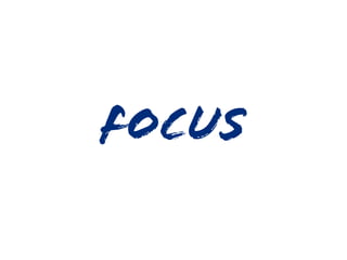 Focus
 