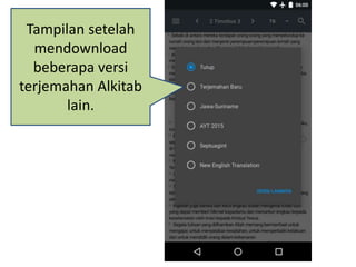 Tampilan setelah
mendownload
beberapa versi
terjemahan Alkitab
lain.
 