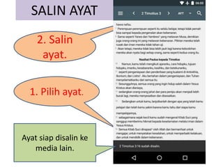 SALIN AYAT
1. Pilih ayat.
2. Salin
ayat.
Ayat siap disalin ke
media lain.
 