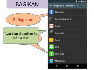 BAGIKAN
1. Pilih ayat.
2. Bagikan.
Ayat siap dibagikan ke
media lain.
 