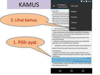 KAMUS
1. Pilih ayat.
2. Lihat kamus.
 