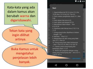 Kata-kata yang ada
dalam kamus akan
berubah warna dan
digarisbawahi.
Tekan kata yang
ingin dilihat
artinya.
Buka Kamus untuk
mengetahui
penjelasan lebih
banyak.
 