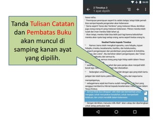 Tanda Tulisan Catatan
dan Pembatas Buku
akan muncul di
samping kanan ayat
yang dipilih.
 