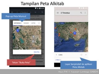 Tampilan Peta Alkitab
Pop-up Peta Muncul
Tekan “Buka Peta”
Layar berpindah ke aplikasi
Peta Alkitab
#ayo_PA! © Yayasan Lembaga SABDA
 