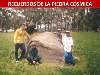 RECUERDOS DE LA PIEDRA COSMICA
 