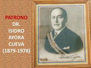 PATRONO
    DR.
  ISIDRO
  AYORA
   CUEVA
(1879-1978)
 