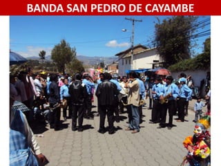 BANDA SAN PEDRO DE CAYAMBE
 