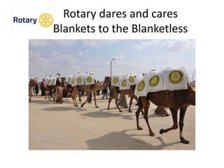 Rotary dares and cares
Blankets to the Blanketless
 