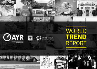 GLOBALTRENDS
OBSERVATORY
WORLD
TREND
REPORT
wtr@trendsresearchcenter.com
 