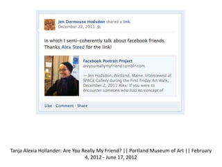 Tanja Alexia Hollander: Are You Really My Friend? || Portland Museum of Art || February
                                 4...