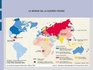 LE MONDE DE LA GUERRE FROIDE
 