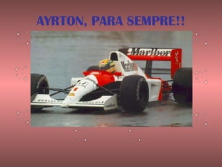 AYRTON, PARA SEMPRE!! 