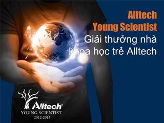 Alltech
Young Scientist
Giải thưởng nhà
khoa học trẻ Alltech

 