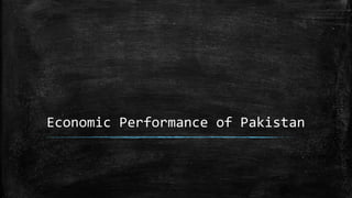 Economic Performance of Pakistan
 