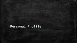 Personal Profile
 