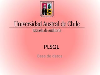 PLSQL
Base de datos
 