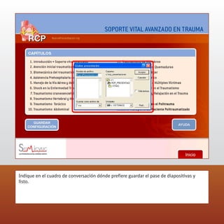 Indique en el cuadro de conversación dónde prefiere guardar el pase de diapositivas y
listo.