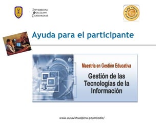 www.aulavirtualperu.pe/moodle/ Ayuda para el participante 