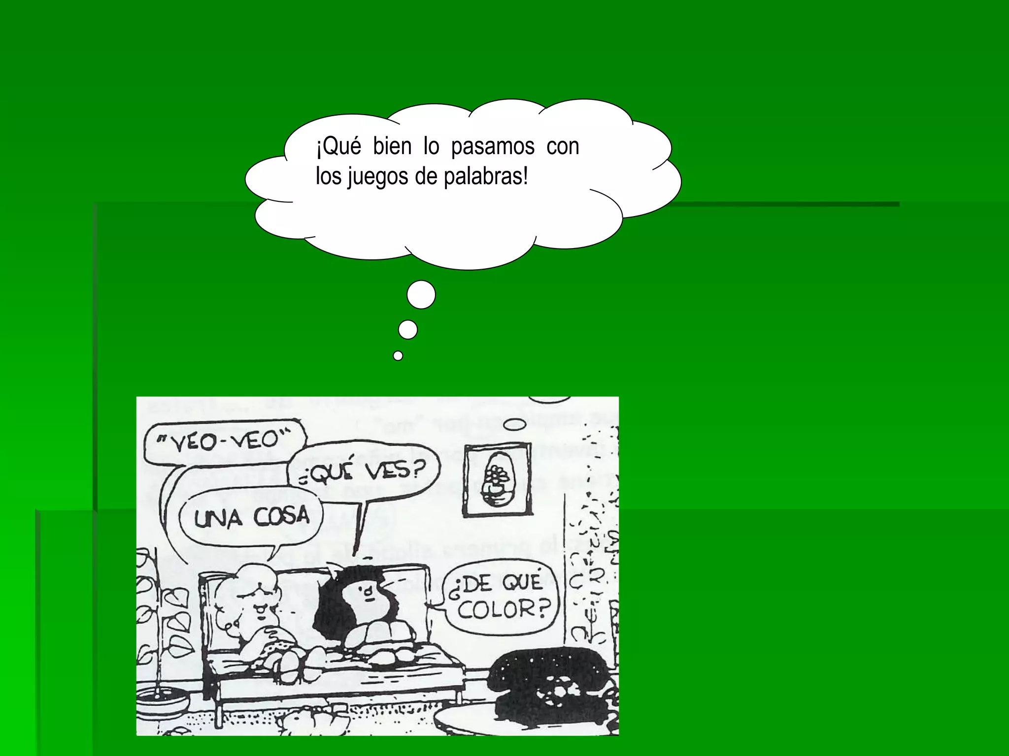 ¡Qué bien lo pasamos con
los juegos de palabras!
 