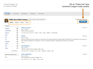 “Librería Pública” de
un usuario de Diigo
Cilc en “Folow me!” para
comenzar a seguir a este usuario
 