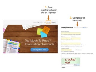 2. Completar el
formulario
1. Para
registrarse hacer
clic en “Sign up”
 