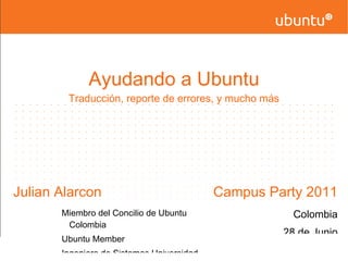 Ayudando a Ubuntu Traducción, reporte de errores, y mucho más ,[object Object]