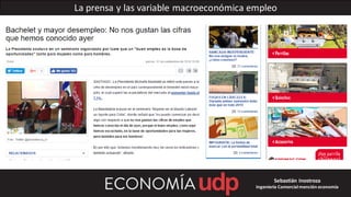 La prensa y las variable macroeconómica empleo
Sebastián Inostroza
Ingeniería Comercialmención economía
 