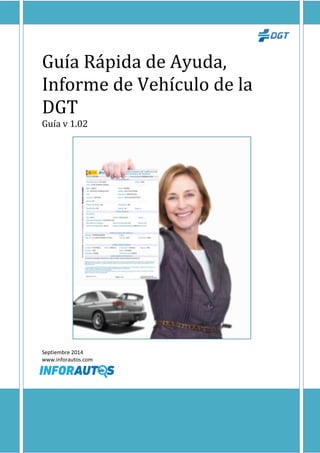 Guía Rápida de Ayuda,
Informe de Vehículo DGT
Guía v 1.04
Octubre 2016
www.inforautos.com
INDICE DE CONTENIDO
 