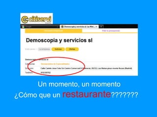 Un momento, un momento ¿Cómo que un  restaurante ??????? 