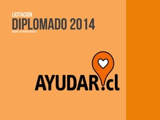 DIPLOMADO 2014
LICITACIÓN
MCCAN / DITTBORN & UNZUETA
 