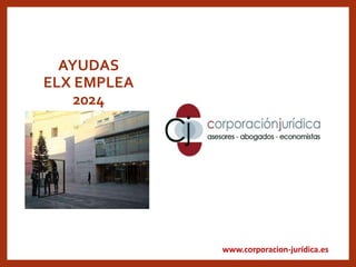 www.corporacion-jurídica.es
AYUDAS
ELX EMPLEA
2024
 
