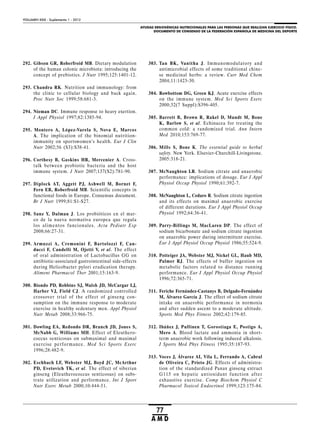 AYUDAS ERGOGÉNICAS NUTRICIONALES PARA LAS PERSONAS QUE REALIZAN EJERCICIO FÍSICO.
DOCUMENTO DE CONSENSO DE LA FEDERACIÓN ESPAÑOLA DE MEDICINA DEL DEPORTE
VOLUMEN XXIX - Suplemento 1 - 2012
77
A M D
292. Gibson GR, Roberfroid MB. Dietary modulation
of the human colonic microbiota: introducing the
concept of prebiotics. J Nutr 1995;125:1401-12.
293. Chandra RK. Nutrition and immunology: from
the clinic to cellular biology and back again.
Proc Nutr Soc 1999;58:681-3.
294. Nieman DC. Immune response to heavy exertion.
J Appl Physiol 1997;82:1385-94.
295. Montero A, López-Varela S, Nova E, Marcos
A. The implication of the binomial nutrition-
immunity on sportswomen’s health. Eur J Clin
Nutr 2002;56 (S3):S38-41.
296. Corthesy B, Gaskins HR, Mercenier A. Cross-
talk between probiotic bacteria and the host
immune system. J Nutr 2007;137(S2):781-90.
297. Diplock AT, Aggett PJ, Ashwell M, Bornet F,
Fern EB, Roberfroid MB. Scientific concepts in
functional foods in Europe. Consensus document.
Br J Nutr 1999;81:S1-S27.
298. Sanz Y, Dalmau J. Los probióticos en el mar-
co de la nueva normativa europea que regula
los alimentos funcionales. Acta Pediatr Esp
2008;66:27-31.
299. Armuzzi A, Cremonini F, Bartolozzi F, Can-
ducci F, Candelli M, Ojetti V, et al. The effect
of oral administration of Lactobacillus GG on
antibiotic-associated gastrointestinal side-effects
during Helicobacter pylori eradication therapy.
Aliment Pharmacol Ther 2001;15:163-9.
300. Biondo PD, Robbins SJ, Walsh JD, McCargar LJ,
Harber VJ, Field CJ. A randomized controlled
crossover trial of the effect of ginseng con-
sumption on the immune response to moderate
exercise in healthy sedentary men. Appl Physiol
Nutr Metab 2008;33:966-75.
301. Dowling EA, Redondo DR, Branch JD, Jones S,
McNabb G, Williams MH. Effect of Eleuthero-
coccus senticosus on submaximal and maximal
exercise performance. Med Sci Sports Exerc
1996;28:482-9.
302. Eschbach LF, Webster MJ, Boyd JC, McArthur
PD, Evetovich TK, et al. The effect of siberian
ginseng (Eleutherococcus senticosus) on subs-
trate utilization and performance. Int J Sport
Nutr Exerc Metab 2000;10:444-51.
303. Tan BK, Vanitha J. Immunomodulatory and
antimicrobial effects of some traditional chine-
se medicinal herbs: a review. Curr Med Chem
2004;11:1423-30.
304. Rowbottom DG, Green KJ. Acute exercise effects
on the immune system. Med Sci Sports Exerc
2000;32(7 Suppl):S396-405.
305. Barrett B, Brown R, Rakel D, Mundt M, Bone
K, Barlow S, et al. Echinacea for treating the
common cold: a randomized trial. Ann Intern
Med 2010;153:769-77.
306. Mills S, Bone K. The essential guide to herbal
safety. New York. Elsevier-Churchill-Livingstone.
2005:318-21.
307. McNaughton LR. Sodium citrate and anaerobic
performance: implications of dosage. Eur J Appl
Physiol Occup Physiol 1990;61:392-7.
308. McNaughton L, Cedaro R. Sodium citrate ingestion
and its effects on maximal anaerobic exercise
of different durations. Eur J Appl Physiol Occup
Physiol 1992;64:36-41.
309. Parry-Billings M, MacLaren DP. The effect of
sodium bicarbonate and sodium citrate ingestion
on anaerobic power during intermittent exercise.
Eur J Appl Physiol Occup Physiol 1986;55:524-9.
310. Potteiger JA, Webster MJ, Nickel GL, Haub MD,
Palmer RJ. The effects of buffer ingestion on
metabolic factors related to distance running
performance. Eur J Appl Physiol Occup Physiol
1996;72:365-71.
311. Feriche Fernández-Castanys B, Delgado-Fernández
M, Álvarez García J. The effect of sodium citrate
intake on anaerobic performance in normoxia
and after sudden ascent to a moderate altitude.
Sports Med Phys Fitness 2002;42:179-85.
312. Ibáñez J, Pullinen T, Gorostiaga E, Postigo A,
Mero A. Blood lactate and ammonia in short-
term anaerobic work following induced alkalosis.
J Sports Med Phys Fitness 1995;35:187-93.
313. Voces J, Álvarez AI, Vila L, Ferrando A, Cabral
de Oliveira C, Prieto JG. Effects of administra-
tion of the standardized Panax ginseng extract
G115 on hepatic antioxidant function after
exhaustive exercise. Comp Biochem Physiol C
Pharmacol Toxicol Endocrinol 1999;123:175-84.
 