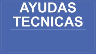 AYUDAS
TECNICAS
 