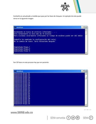GC-F -005 V. 01
ComboFix es actualizado a medida que pasa por las fases de chequeo. Un ejemplo de esto puede
verse en la siguiente imagen:
Son 50 fases en este proceso hay que ser paciente:
 