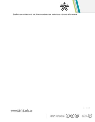 GC-F -005 V. 01
Nos bota una ventana en la cual deberemos de aceptar los terminos y licencia del programa.
 