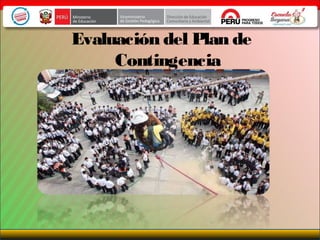 Evaluación del Plan de
Contingencia
 