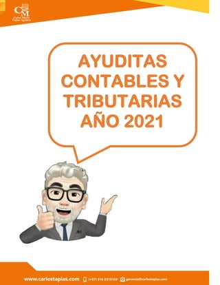 AYUDITAS
CONTABLES Y
TRIBUTARIAS
AÑO 2021
 