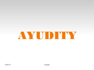 AYUDITY

15/02/13      Ayudity
 